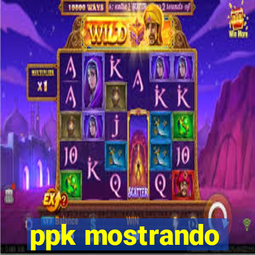 ppk mostrando